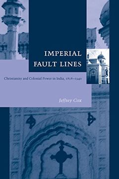 portada Imperial Fault Lines: Christianity and Colonial Power in India, 1818-1940 (in English)