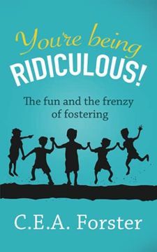 portada You're Being Ridiculous! The fun and the Frenzy of Fostering (en Inglés)