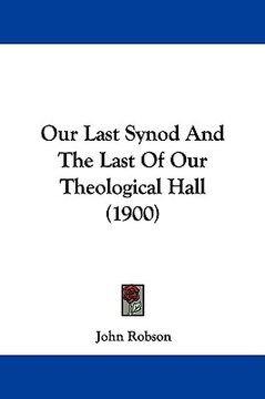 portada our last synod and the last of our theological hall (1900) (in English)