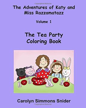 portada The Tea Party Coloring Book (The Adventures of Katy and Miss Razzamatazz) (Volume 1)