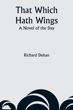 portada That Which Hath Wings: A Novel of the Day (in English)