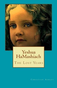 portada Yeshua HaMashiach - Colour Edition: The Lost Years (Yeshua HaMashiach Trilogy) (Volume 1)