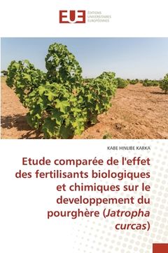 portada Etude comparée de l'effet des fertilisants biologiques et chimiques sur le developpement du pourghère (Jatropha curcas) (en Francés)