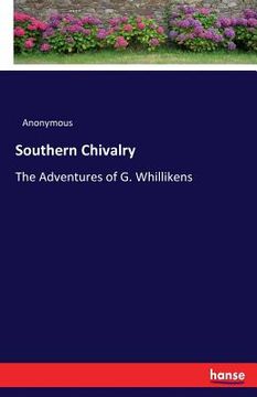 portada Southern Chivalry: The Adventures of G. Whillikens (en Inglés)