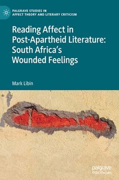 portada Reading Affect in Post-Apartheid Literature: South Africa's Wounded Feelings (en Inglés)