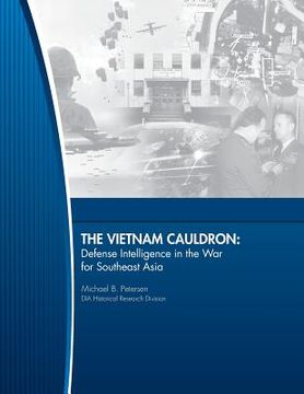 portada The Vietnam Cauldron - Defense Intelligence in the War for Southeast Asia (en Inglés)