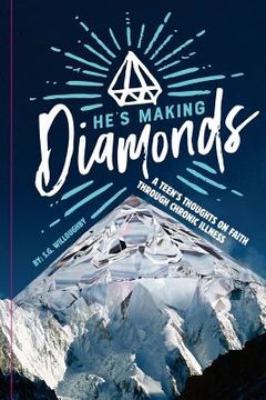 portada He's Making Diamonds: A Teen's Thoughts on Faith Through Chronic Illness (in English)