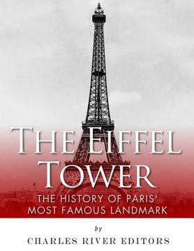 portada The Eiffel Tower: The History of Paris' Most Famous Landmark (in English)