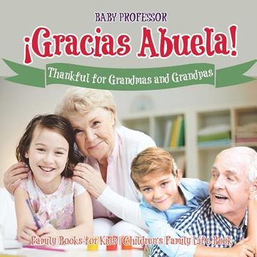 portada ¡Gracias Abuela! Thankful for Grandmas and Grandpas - Family Books for Kids Children's Family Life Book (en Inglés)