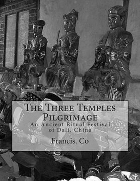 portada The Three Temples Pilgrimage: An Ancient Ritual Festival of Dali, China (en Inglés)