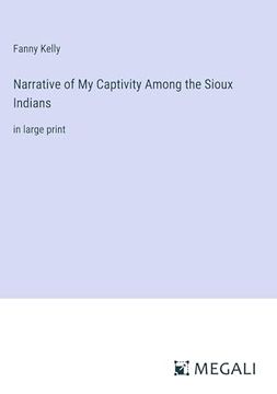 portada Narrative of my Captivity Among the Sioux Indians: In Large Print