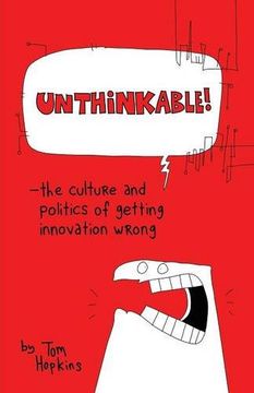portada Unthinkable: The Culture and Politics of Getting Innovation Wrong