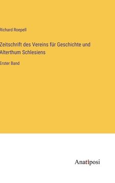portada Zeitschrift des Vereins für Geschichte und Alterthum Schlesiens: Erster Band (en Alemán)