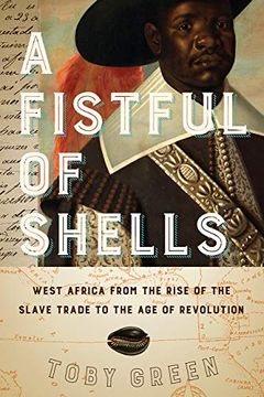 portada A Fistful of Shells: West Africa From the Rise of the Slave Trade to the age of Revolution (en Inglés)