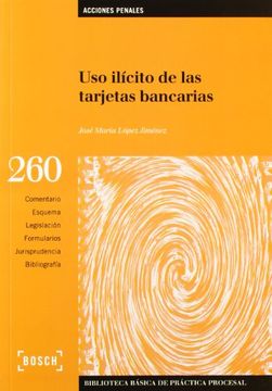 Uso Ilícito De Las Tarjetas Bancarias - 2ª Edición (Biblioteca Básica de Práctica Procesal)