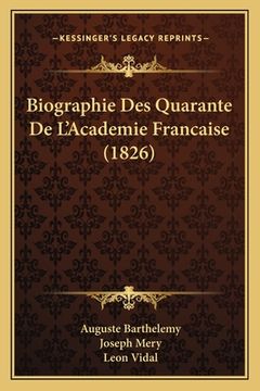 portada Biographie Des Quarante De L'Academie Francaise (1826) (en Francés)