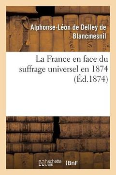 portada La France En Face Du Suffrage Universel En 1874 (en Francés)