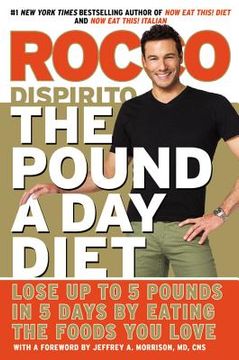 portada The Pound a day Diet: Lose up to 5 Pounds in 5 Days by Eating the Foods you Love (in English)