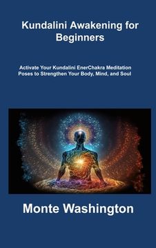 portada Kundalini Awakening for Beginners: Activate Your Kundalini EnerChakra Meditation Poses to Strengthen Your Body, Mind, and Soul (in English)