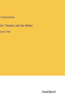 portada Der Träumer und der Wirker: Erster Theil (en Alemán)