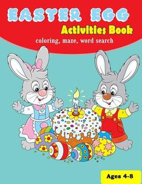 portada Easter Egg Activities Book: Easter Egg Activities Book Activity Book, Coloring, Maze, Wordsearch Ages 4-8