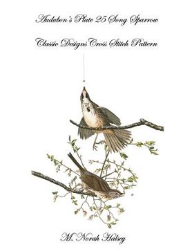 portada Audubon's Plate 25 Song Sparrow: Classic Designs Cross Stitch Pattern (en Inglés)