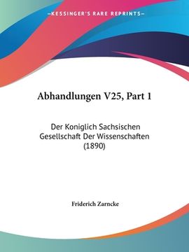 portada Abhandlungen V25, Part 1: Der Koniglich Sachsischen Gesellschaft Der Wissenschaften (1890) (in German)