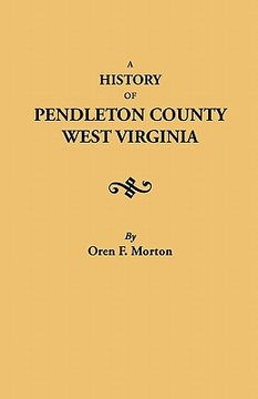 portada a history of pendleton county, west virginia (en Inglés)
