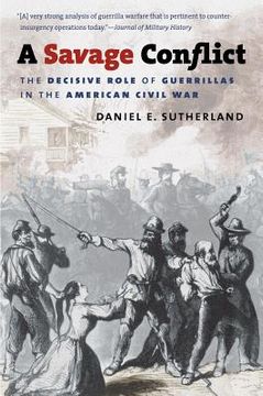 portada a savage conflict: the decisive role of guerrillas in the american civil war (in English)