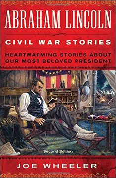 portada Abraham Lincoln Civil War Stories: Second Edition: Heartwarming Stories about Our Most Beloved President (en Inglés)