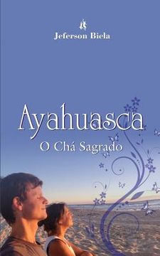 portada Ayahuasca o Chá Sagrado (en Portugués)
