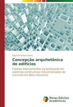 portada Concepção arquitetônica de edifícios: Fatores intervenientes na projetação em sistemas construtivos industrializados de concreto em Belo Horizonte (Portuguese Edition)