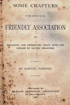 portada Some Chapters In The History Of The Friendly Association: For Regaining And Preserving Peace With The Indians By Pacific Measures