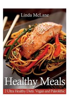 portada Healthy Meals: 2 Ultra Healthy Diets: Vegan and Paleolithic