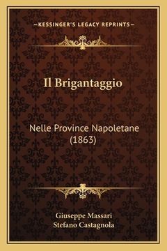 portada Il Brigantaggio: Nelle Province Napoletane (1863) (en Italiano)