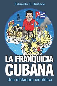 portada La Franquicia Cubana: Una Dictadura Científica: Libertad