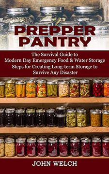 portada Prepper Pantry: The Survival Guide to Modern Day Emergency Food & Water Storage (Steps for Creating Long-term Storage to Survive Any D (en Inglés)
