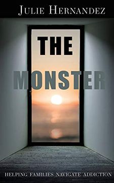 portada The Monster: Helping Families Navigate Addiction (en Inglés)