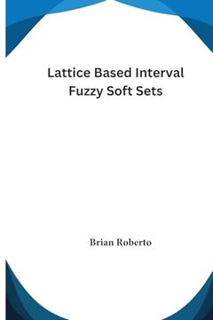 portada Lattice Based Interval Fuzzy Soft Sets (en Inglés)