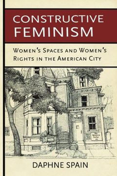 portada Constructive Feminism: Women's Spaces and Women's Rights in the American City