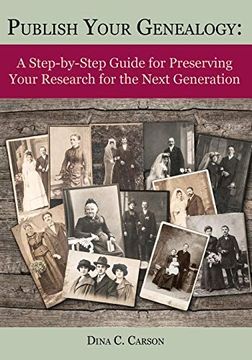 portada Publish Your Genealogy: A Step-By-Step Guide for Preserving Your Research for the Next Generation (en Inglés)