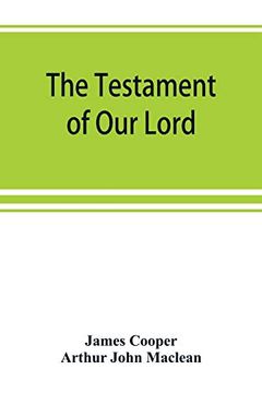 portada The Testament of our Lord, Translated Into English From the Syriac With Introduction and Notes (in English)
