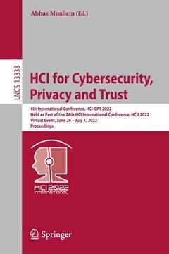 portada Hci for Cybersecurity, Privacy and Trust: 4th International Conference, Hci-CPT 2022, Held as Part of the 24th Hci International Conference, Hcii 2022 (en Inglés)