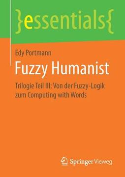 portada Fuzzy Humanist: Trilogie Teil III: Von Der Fuzzy-Logik Zum Computing with Words (en Alemán)