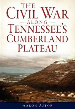 portada The Civil War Along Tennessee's Cumberland Plateau (in English)