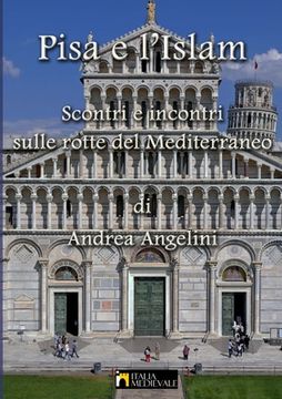 portada Pisa e L'Islam: Scontri e Incontri Dulle Rotte del Mediterraneo (in Italian)