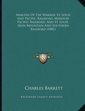 portada analysis of the wabash, st. louis and pacific railroad, missouri pacific railroad, and st. louis, iron mountain and southern railroad (1881) (in English)