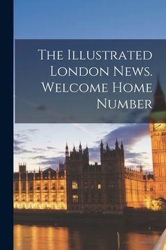 portada The Illustrated London News. Welcome Home Number (en Inglés)