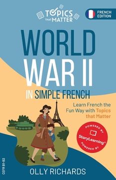 portada World War II in Simple French: Learn French the Fun Way with Topics that Matter (en Francés)