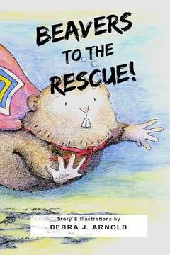portada Beavers to the Rescue! (in English)